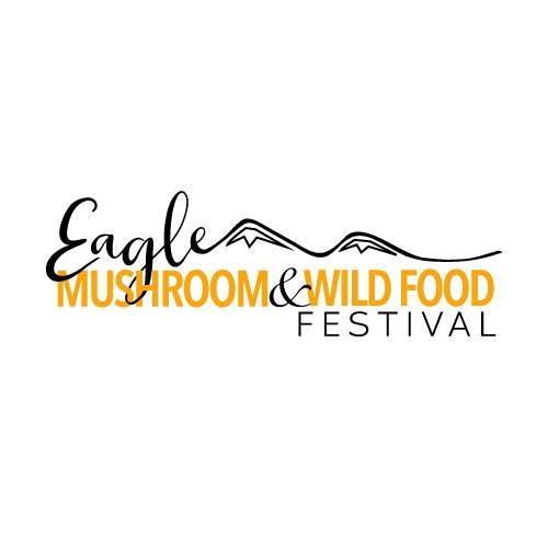 "Eagle Mushroom & Wild Food Festival" logo with mountains, "Eagle" in script, and "MUSHROOM & WILD FOOD FESTIVAL" in orange and black text.